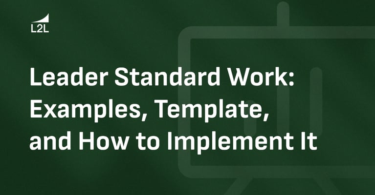 Leader Standard Work: Examples, Template, and How to Implement It